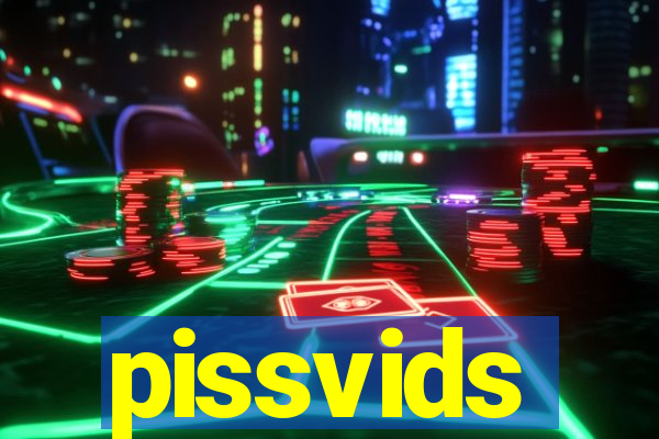 pissvids