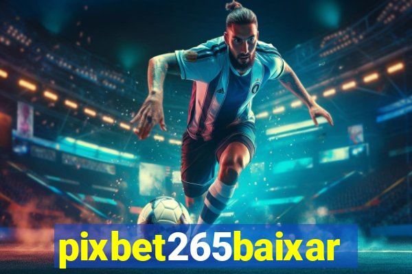 pixbet265baixar