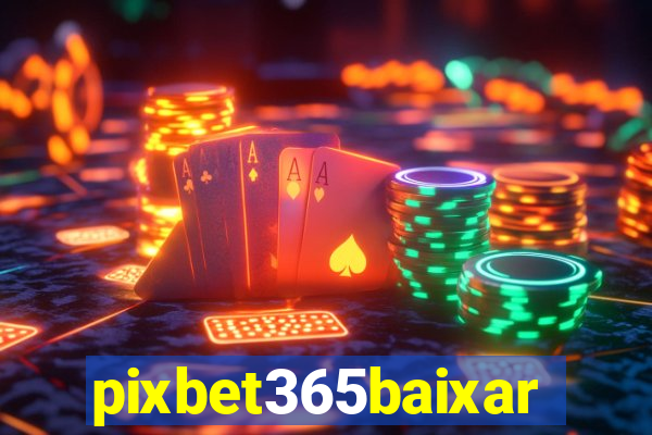 pixbet365baixar