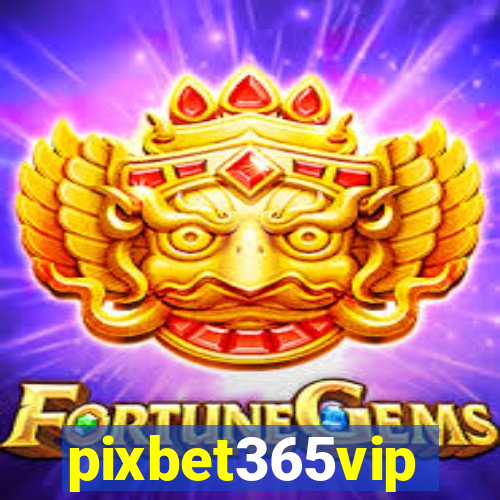 pixbet365vip