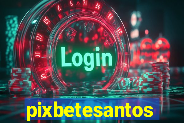 pixbetesantos