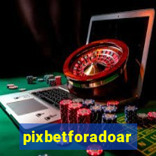 pixbetforadoar