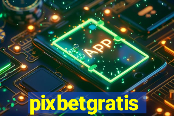 pixbetgratis