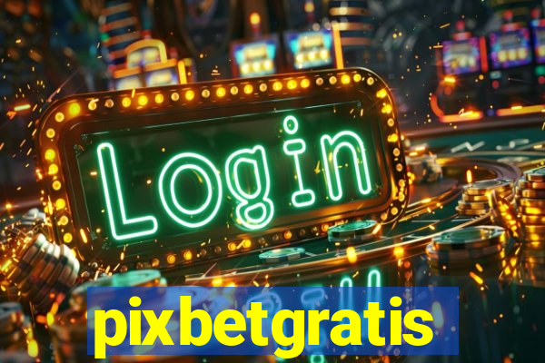 pixbetgratis