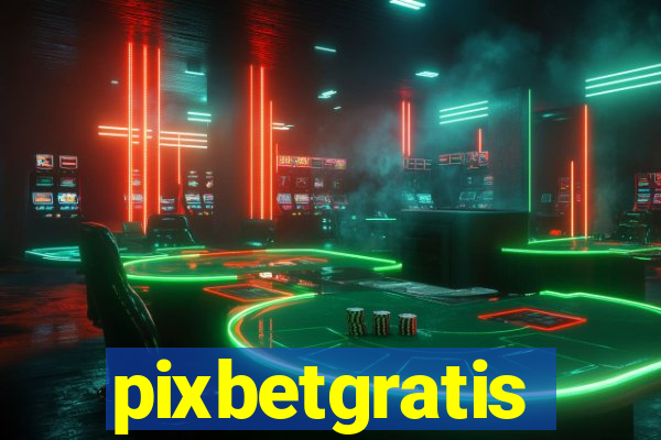 pixbetgratis