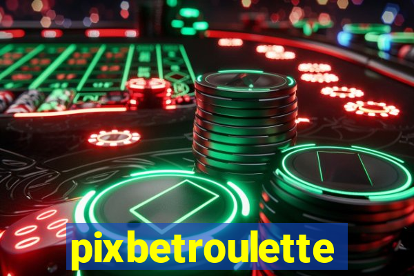 pixbetroulette