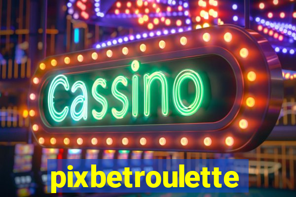 pixbetroulette