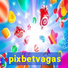 pixbetvagas