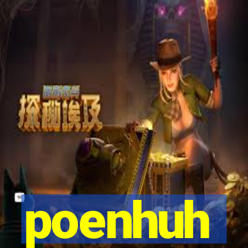 poenhuh