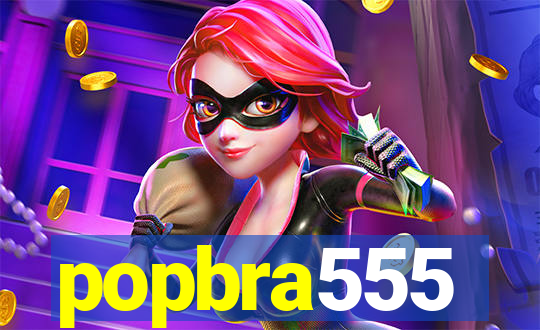 popbra555