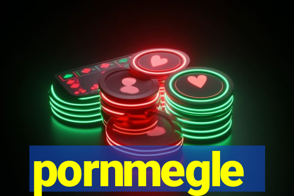 pornmegle