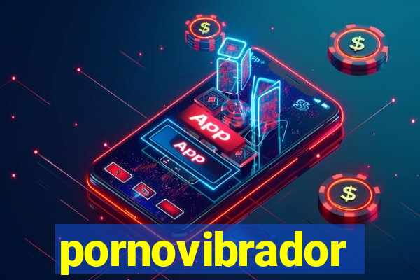 pornovibrador