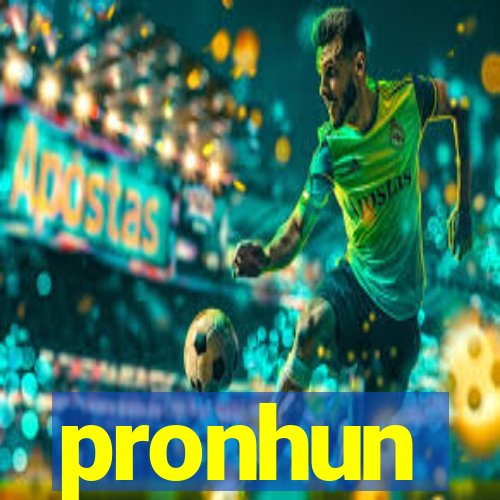 pronhun