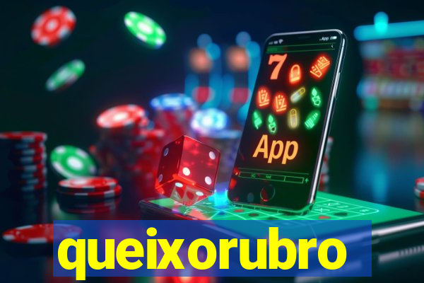 queixorubro