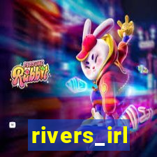 rivers_irl