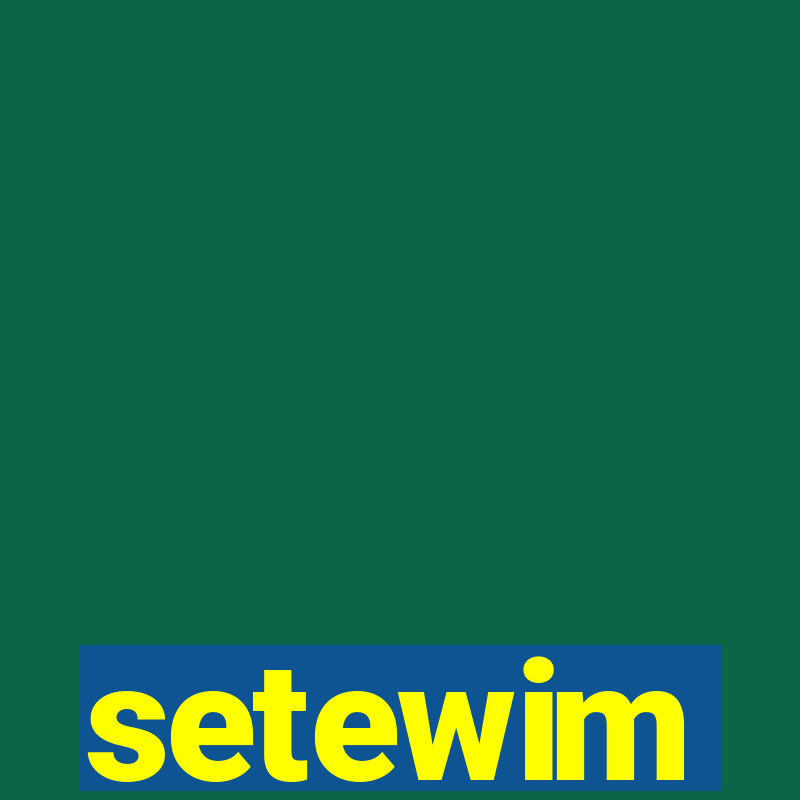 setewim