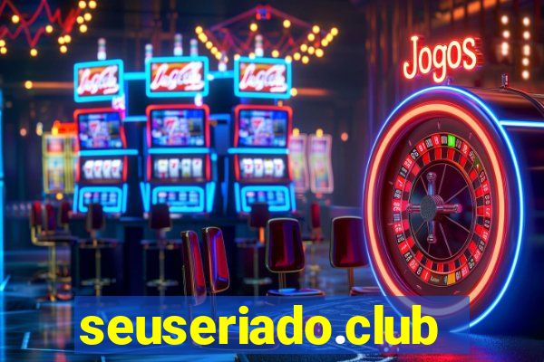 seuseriado.club