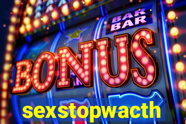 sexstopwacth