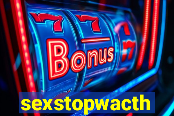 sexstopwacth