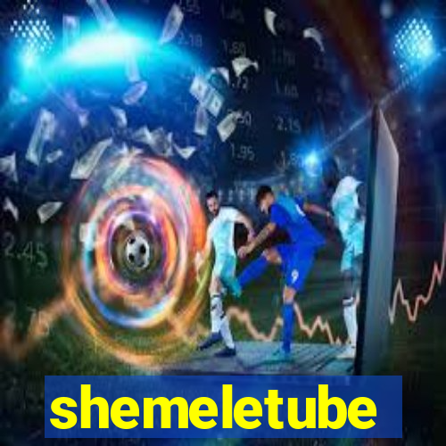 shemeletube