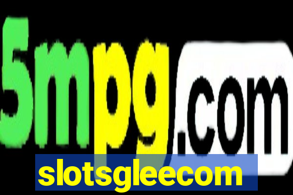 slotsgleecom