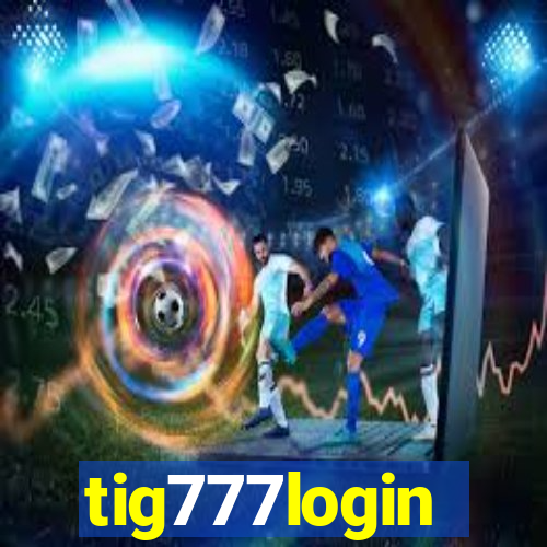 tig777login