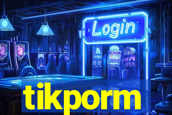 tikporm