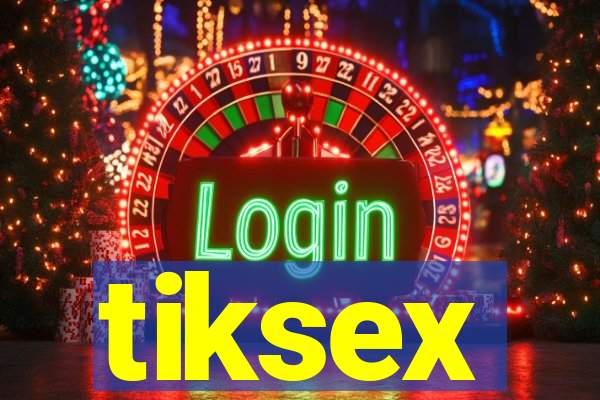 tiksex