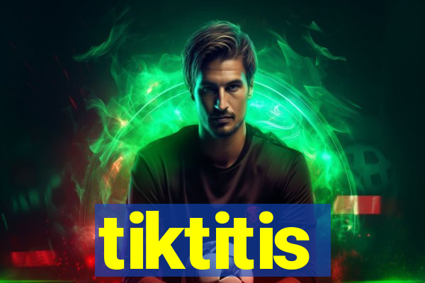 tiktitis