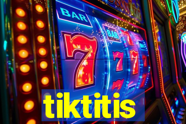 tiktitis