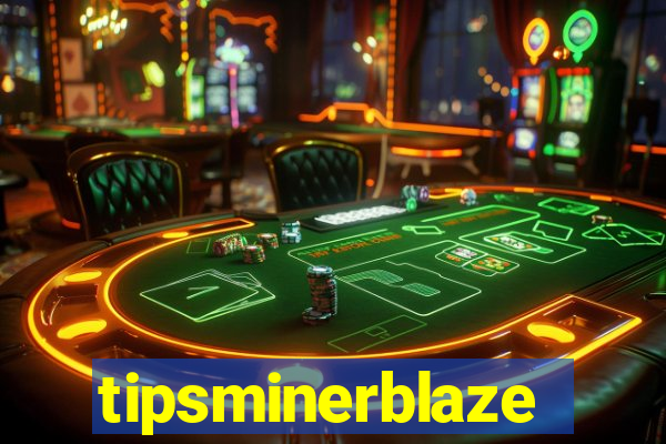 tipsminerblaze