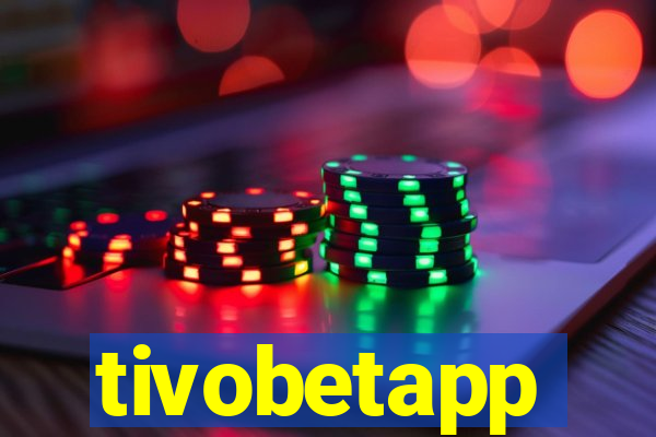 tivobetapp