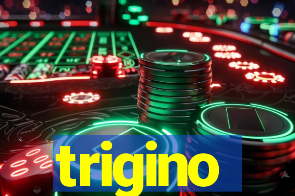 trigino