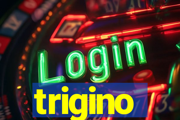 trigino