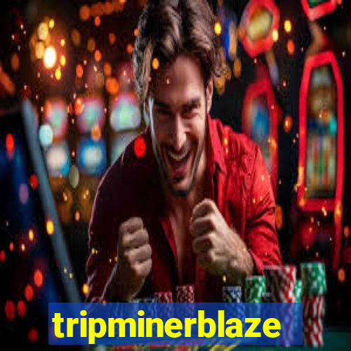 tripminerblaze