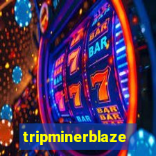 tripminerblaze