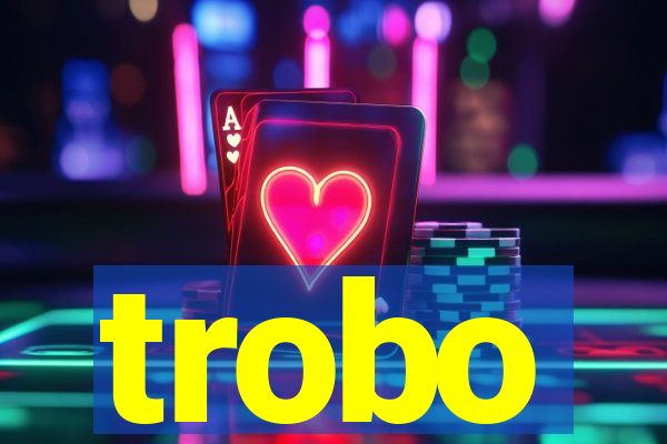 trobo