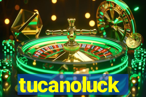 tucanoluck