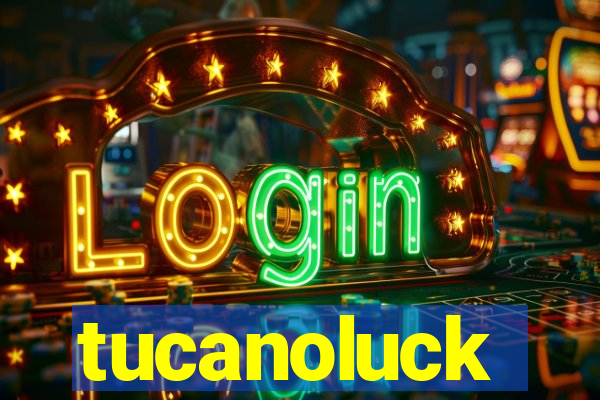 tucanoluck