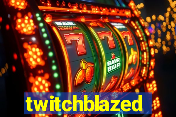 twitchblazed