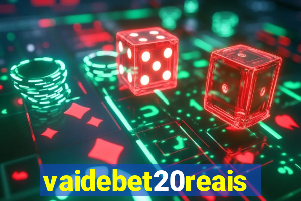 vaidebet20reais