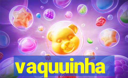 vaquuinha