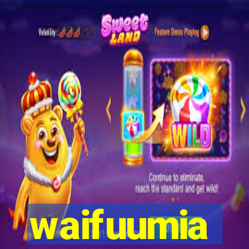 waifuumia