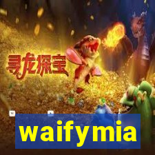 waifymia