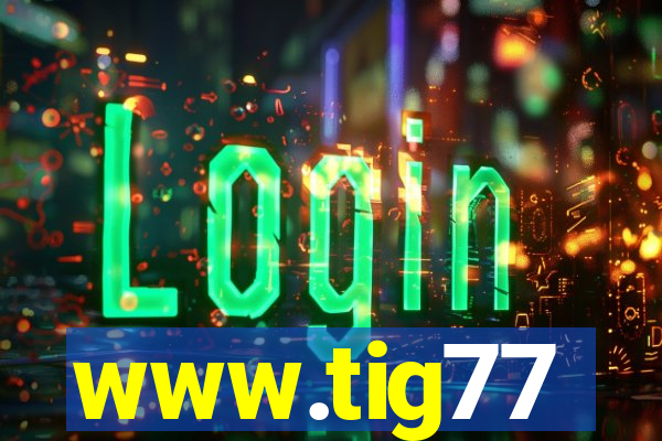 www.tig77