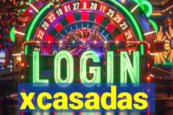 xcasadas