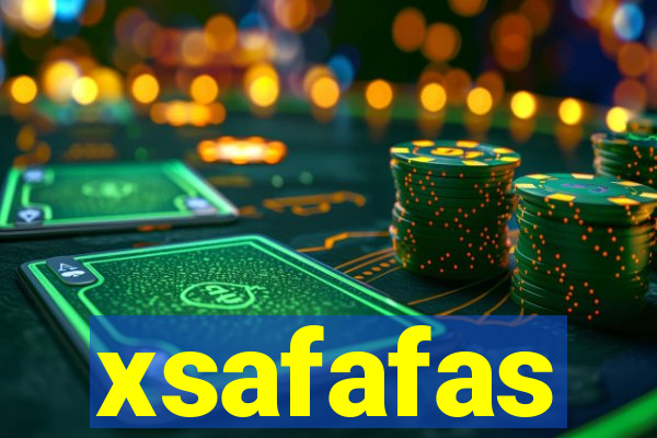 xsafafas