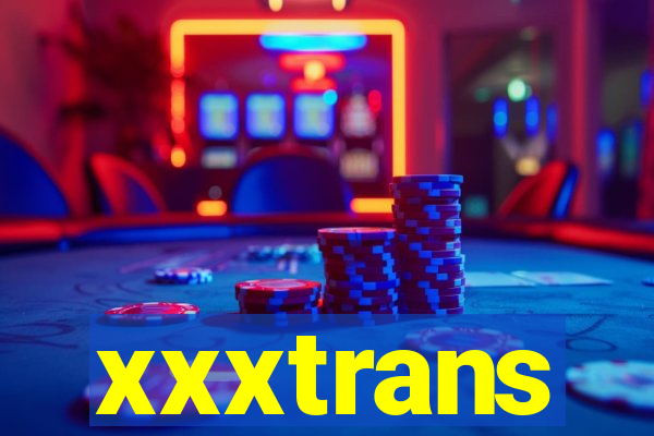 xxxtrans