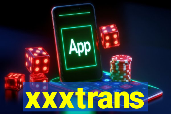 xxxtrans