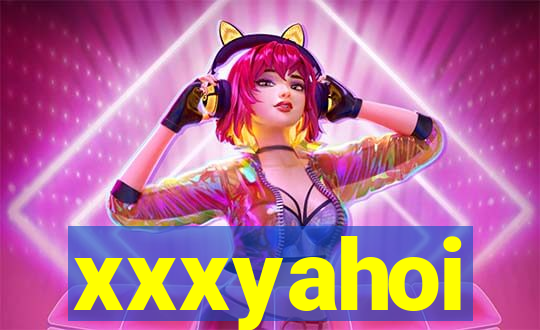 xxxyahoi